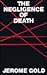 The Negligence of Death by Jerome Gold