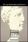 Sophistication: Rhetoric and the Rise of Self-Consciousness (Hardcover)