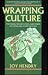 Wrapping Culture: Politeness, Presentation, and Power in Japan and Other Societies (Oxford Studies in Social and Cultural Anthropology - Cultural Forms)
