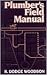 Plumber's Field Manual