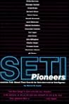 SETI Pioneers: Scientists Talk about Their Search for Extraterrestrial Intelligence