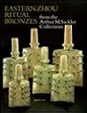 Eastern Zhou Ritual Bronzes from the Arthur M. Sackler Collections