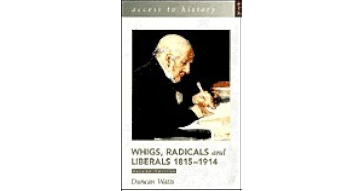 Whigs, Radicals and Liberals 18151914 by Duncan Watts