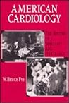 American Cardiology: The History of a Specialty and Its College