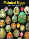 Painted Eggs: Using Dyes, Watercolours, Gouache, Pencil and Inks (Paperback)