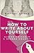 How to Write about Yourself