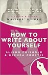 How to Write about Yourself (Allison & Busby Writers' Guides)