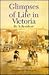Glimpses of Life in Victoria: By 'A Resident' (Ethics in Public Life series)
