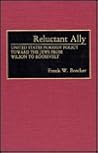 Reluctant Ally: United States Foreign Policy Toward the Jews from Wilson to Roosevelt (Global Perspectives in History and Politics)