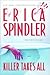 Killer Takes All by Erica Spindler