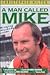 A Man Called Mike: The Inspiring Story of a Shy Superstar (Motorcycles & motorcycling)