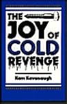 The Joy of Cold Revenge