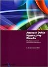 Attention Deficit Hyperactivity Disorder, 3rd Edition: The Latest Assessment and Treatment Strategies