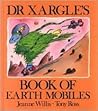 Dr Xargle's Book of Earth Mobiles by Jeanne Willis