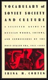 Vocabulary of Soviet Society and Culture: A Selected Guide to Russian Words, Idioms, and Expressions of the Post-Stalin Era, 1953-1991 (Hardcover)