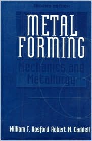 Metal Forming: Mechanics and Metallurgy (Hardcover)