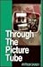 Through the Picture Tube