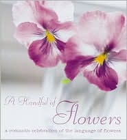 A Handful of Flowers: A Romantic Celebration of the Language of Flowers (Hardcover)