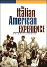 The Italian American Experience: An Encyclopedia (Garland Reference Library of the Humanities, 1535) The Italian American Experience: An Encyclopedia (Garland Reference Library of the Humanities, 1535)