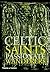 Celtic Saints: Passionate W...