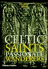 Celtic Saints: Passionate Wanderers (Hardcover)