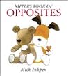Kipper's Book of Opposites by Mick Inkpen