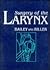 Surgery of the Larynx by Byron J. Bailey