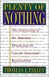 Plenty of Nothing: The Downsizing Of The American Dream And The Case For Structural Keynesianism Plenty of Nothing: The Downsizing Of The American Dream And The Case For Structural Keynesianism