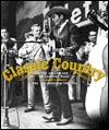 Classic Country : The Golden Age of Country Music : The '20's through the '70's (Hardcover)