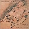Watteau and His World: French Drawing from 1700 to 1750