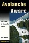 Avalanche Aware: Safe Travel in Avalanche Country (How To Climb Series)