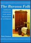 The Barossa Folk: Germanic Furniture and Craft Traditions in Australia (Hardcover)