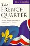 The French Quarter : The Epic Struggle of a Family - and a Nation - Divided The French Quarter : The Epic Struggle of a Family - and a Nation - Divided