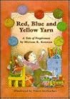 Red Blue & Yellow Yarn by Miriam R. Kosman