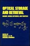 Optical Storage and Retrieval: Memory: Neural Networks, and Fractals (Optical Science and Engineering)