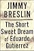 The Short Sweet Dream of Eduardo Gutiérrez by Jimmy Breslin