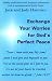 Exchange Your Worries For G...