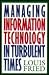 Managing Information Technology in Turbulent Times