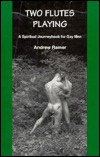 Two Flutes Playing : A Spiritual Journeybook for Gay Men (Paperback)