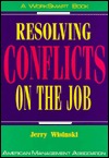Resolving Conflicts on the Job (Worksmart Series)