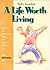 A Life Worth Living: Practical and Encouraging Insights for Living the Christian Lfe