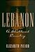 Lebanon: A Shattered Country : Myths and Realities of the Wars in Lebanon
