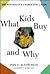 What Kids Buy and Why: The ...