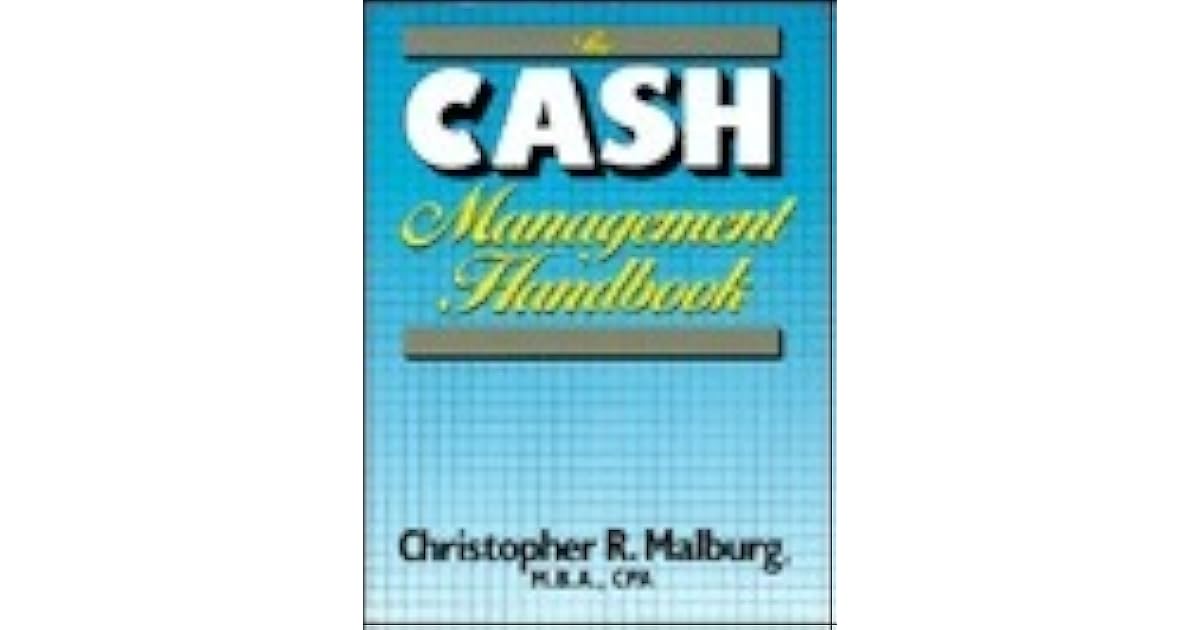 The Cash Management Handbook by Christopher R. Malburg