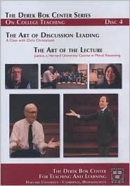 The Art of Discussion Leading: A Class with Chris Christensen and the Art of the Lecture: Justice, a Harvard University Course in Moral Reasoning, the Derek BOK Center Series on College Teaching (Other Format)