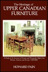 The Heritage of Upper Canadian Furniture: A Study in the Survival of Formal and Vernacular Styles from Britain, America and Europe, 1780-1900 (Hardcover)