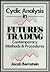 Cyclic Analysis in Futures Trading: Systems, Methods and Procedures
