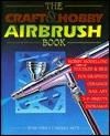 The Craft and Hobby Airbrush Book