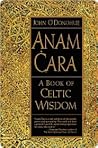 Anam Cara by John O'Donohue Anam Cara by John O'Donohue