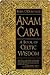 Anam Cara by John O'Donohue Anam Cara by John O'Donohue